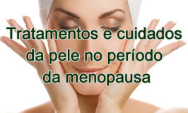 Tratamentos e cuidados da pele no período da menopausa
