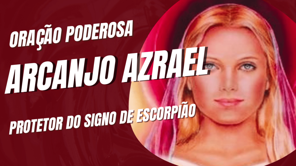 Oração ao anjo da guarda de Escorpião: Arcanjo Azrael