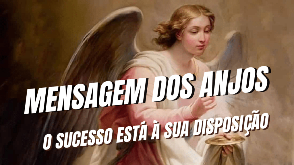 Mensagem dos Anjos: O sucesso está à sua disposição