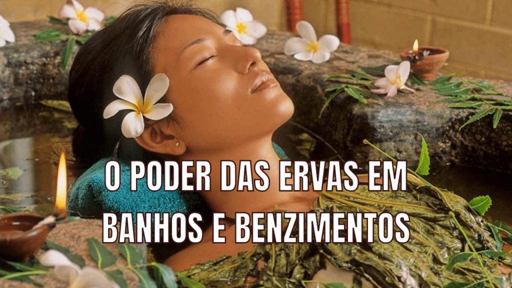 O poder das ervas em banhos e benzimentos