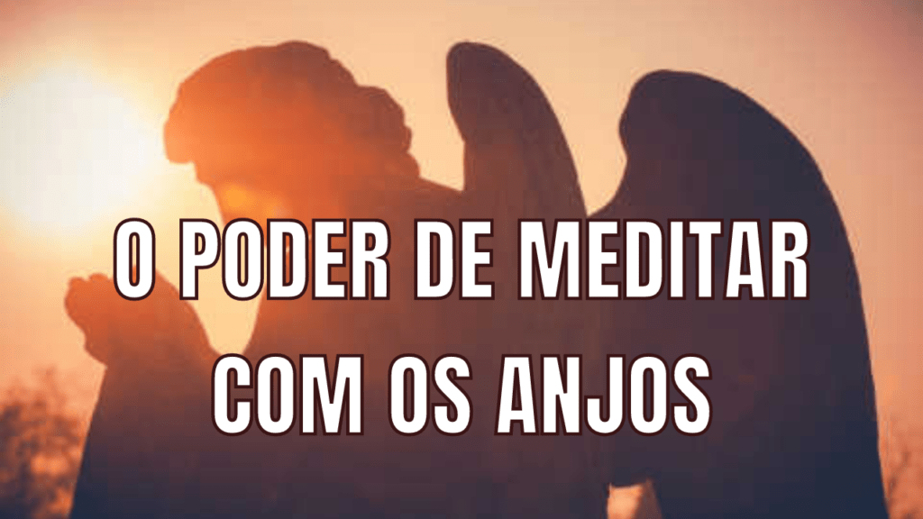 O poder de meditar com os anjos