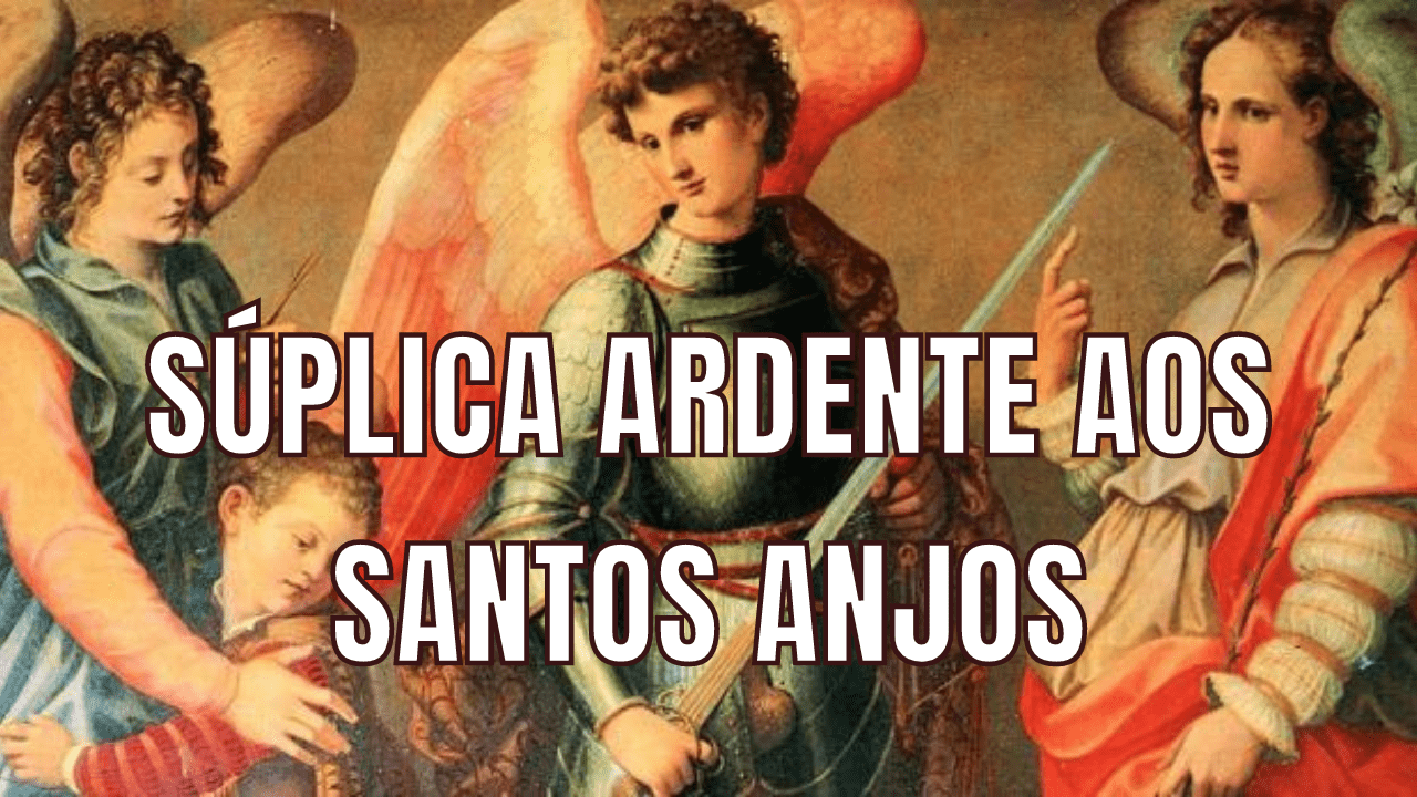 Súplica ardente aos Santos Anjos