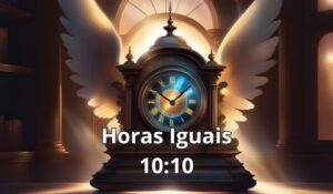 Horas Iguais 10:10 – O que significa? Mensagem dos Anjos e Energia ...